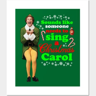 Elf Movie Quotes - Sounds like someone needs to sing a Christmas carol Posters and Art